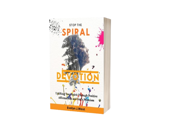 STOP THE SPIRAL DEVOTION: Uplifting Your Spirit Through Positive Affirmations and God's Promises